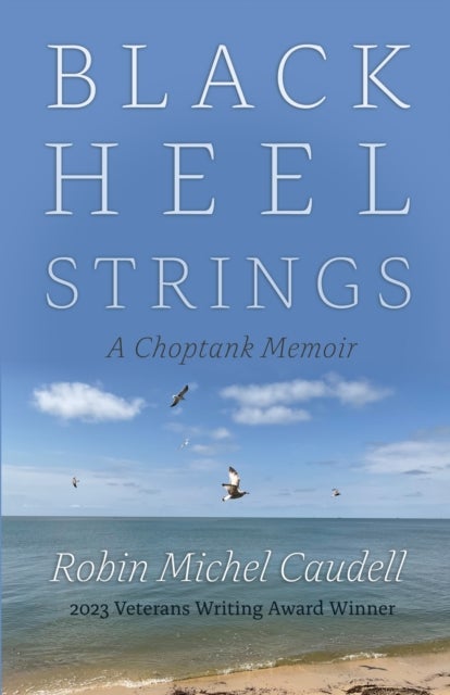 Black Heel Strings - A Choptank Memoir