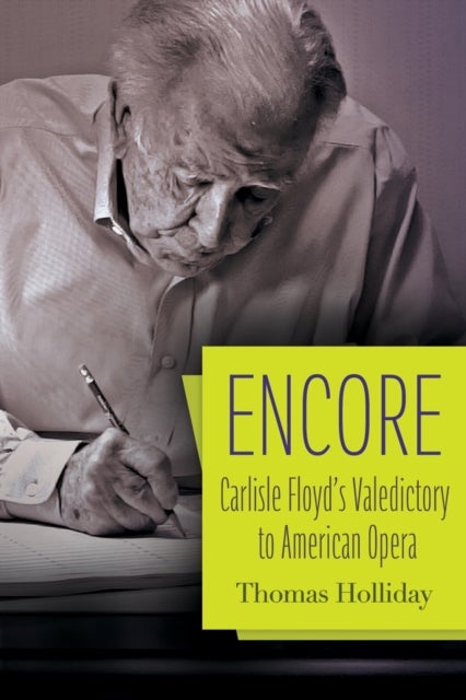 Encore - Carlisle Floyd's Valedictory to American Opera
