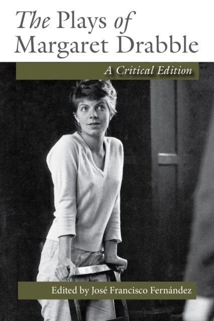 The Plays of Margaret Drabble - A Critical Edition