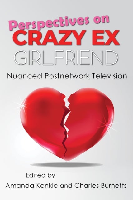 Perspectives on Crazy Ex-Girlfriend - Nuanced Postnetwork Television