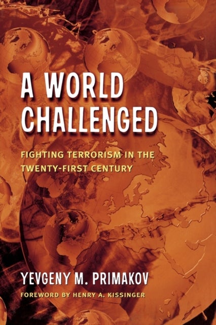 A World Challenged - Fighting Terrorism in the Twenty-First Century