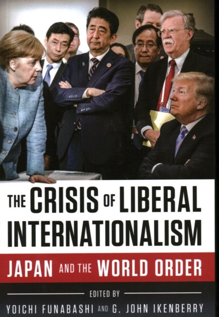 The Crisis of Liberal Internationalism - Japan and the World Order