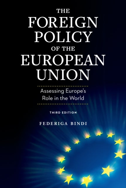 The Foreign Policy of the European Union - Assessing Europe's Role in the World