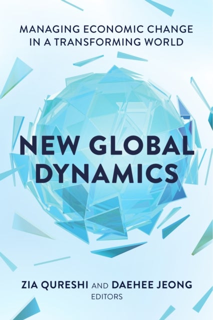 New Global Dynamics - Managing Economic Change in a Transforming World