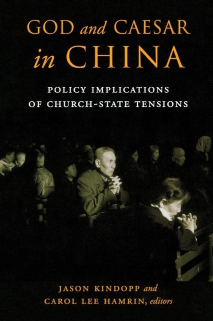 God and Caesar in China - Policy Implications of Church-State Tensions