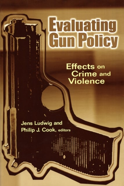 Evaluating Gun Policy - Effects on Crime and Violence