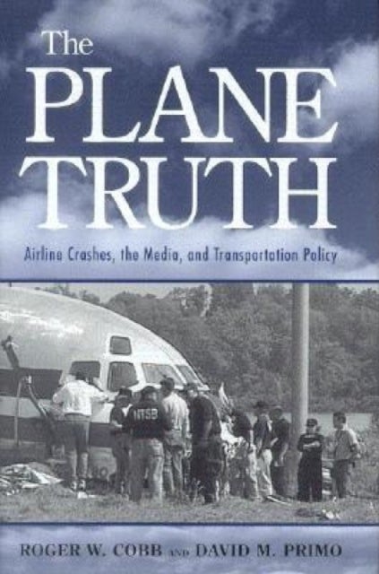 The Plane Truth - Airline Crashes, the Media, and Transportation Policy