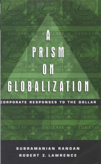 A Prism on Globalization - Corporate Responses to the Dollar