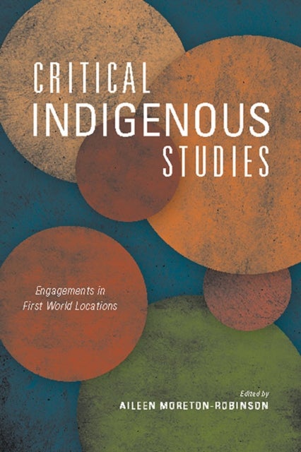 Critical Indigenous Studies - Engagements in First World Locations