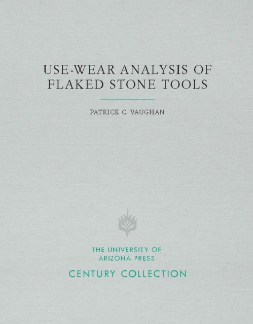 Use-Wear Analysis of Flaked Stone Tools