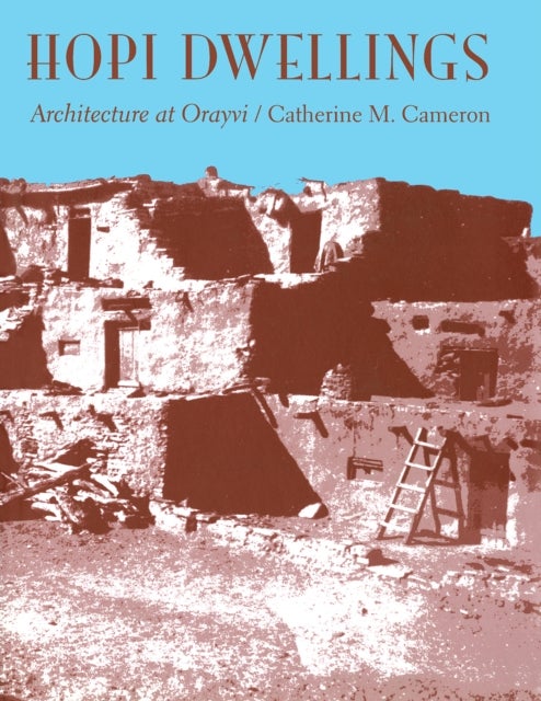Hopi Dwellings - Architectural Change at Orayvi