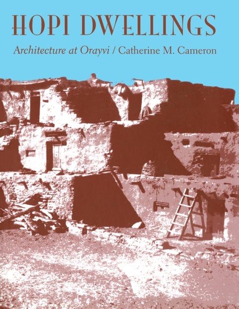 Hopi Dwellings - Architectural Change at Orayvi