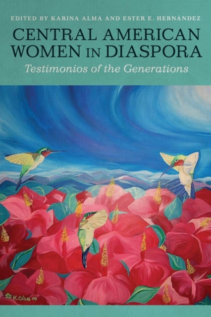 Central American Women in Diaspora - Testimonios of the Generations