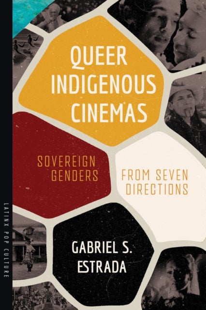Queer Indigenous Cinemas - Sovereign Genders from Seven Directions