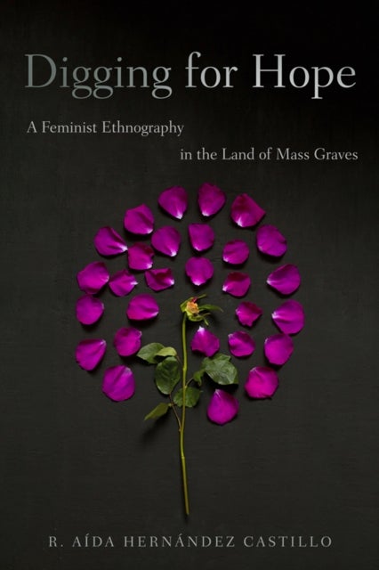 Digging for Hope - A Feminist Ethnography in the Land of Mass Graves