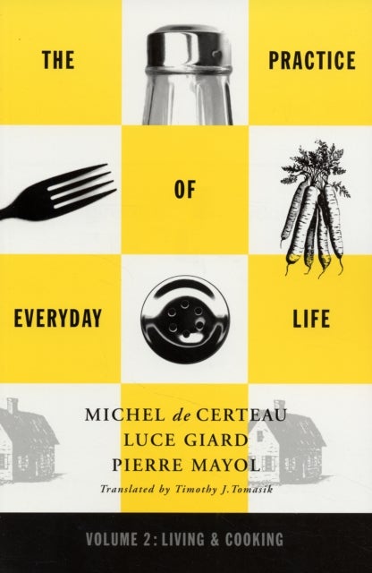 Practice of Everyday Life - Volume 2: Living and Cooking