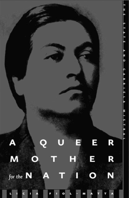 A Queer Mother for the Nation - The State and Gabriela Mistral