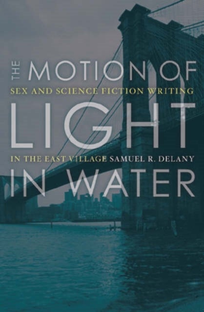 The Motion of Light in Water - Sex and Science Fiction Writing in the East Village