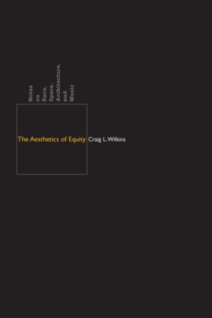 The Aesthetics of Equity - Notes on Race, Space, Architecture, and Music