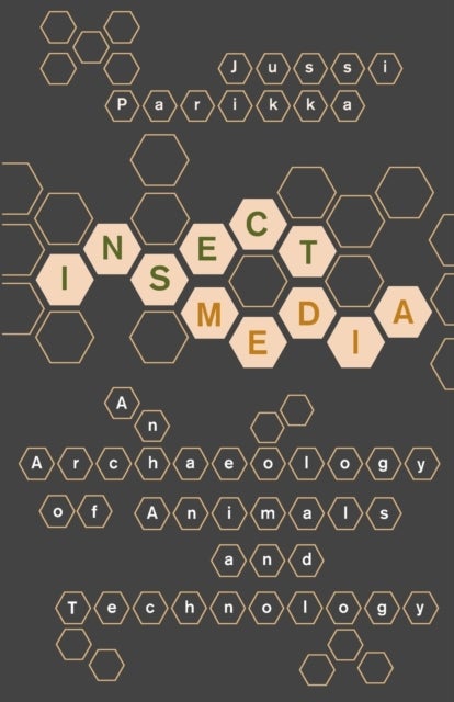 Insect Media - An Archaeology of Animals and Technology