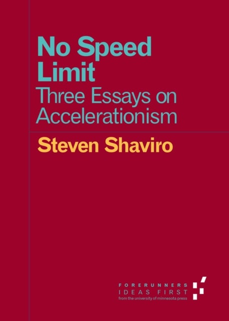 No Speed Limit - Three Essays on Accelerationism