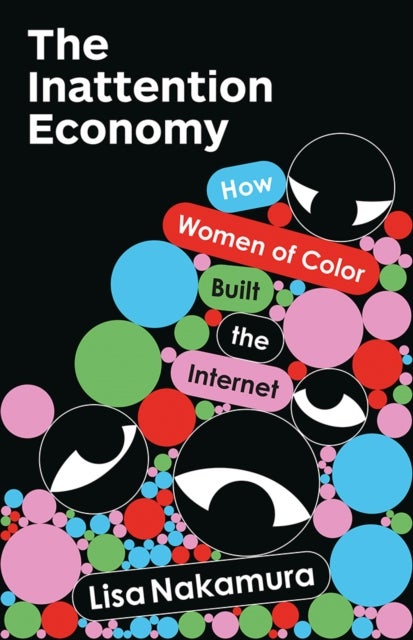 The Inattention Economy - How Women of Color Built the Internet