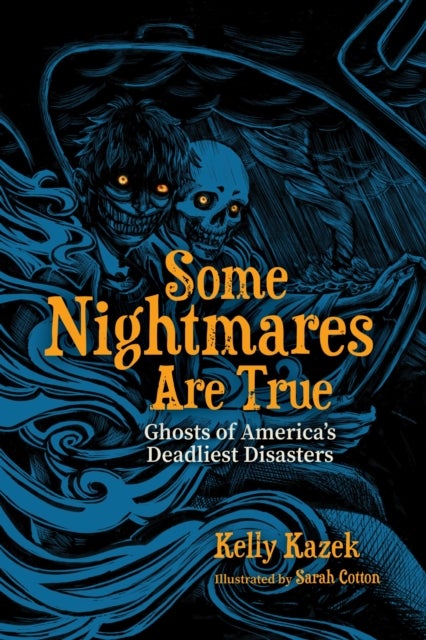 Some Nightmares Are True - Ghosts of America's Deadliest Disasters