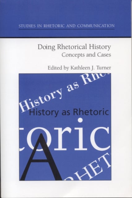 Doing Rhetorical History - Concepts and Cases