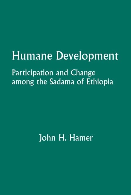 Humane Development - Participation and Change Among the Sadama of Ethiopia