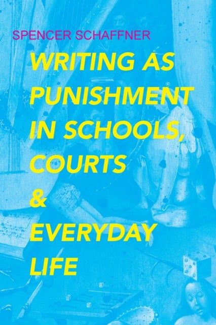 Writing As Punishment in Schools, Courts, and Everyday Life