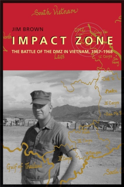 Impact Zone - The Battle of the DMZ in Vietnam, 1967-1968