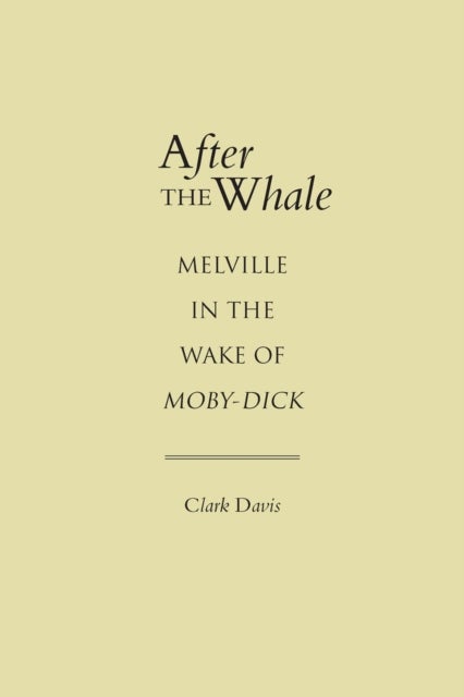 After the Whale - Melville in the Wake of Moby-Dick