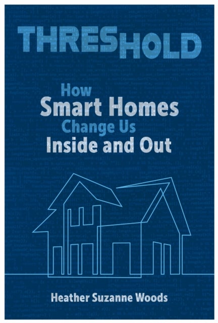 Threshold - How Smart Homes Change Us Inside and Out