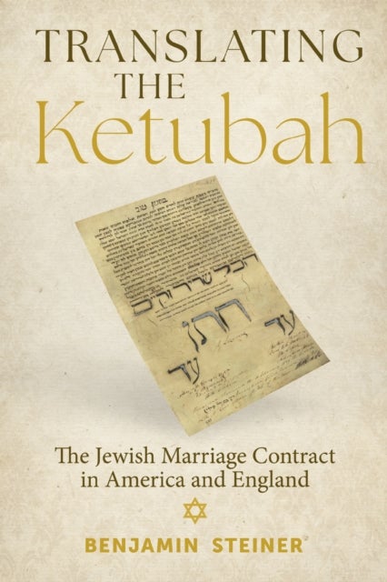 Translating the Ketubah - The Jewish Marriage Contract in America and England