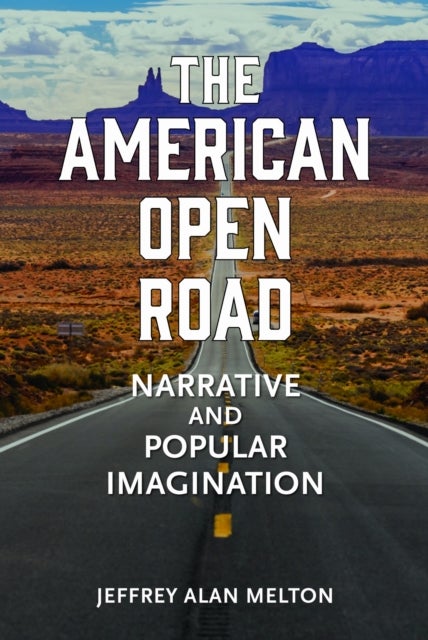 The American Open Road - Narrative and Popular Imagination