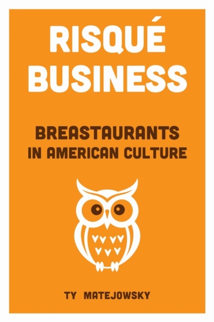 Risque Business - Breastaurants in American Culture