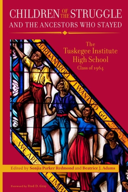 Children of the Struggle and the Ancestors Who Stayed - The Tuskegee Institute&nbsp;High School Class of 1964