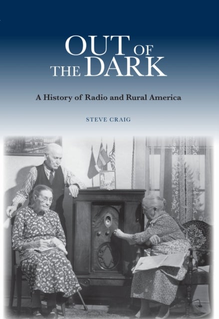 Out of the Dark - A History of Radio and Rural America