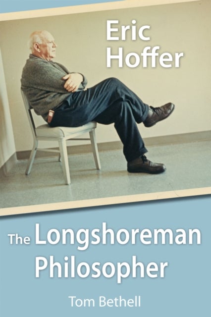 Eric Hoffer - The Longshoreman Philosopher