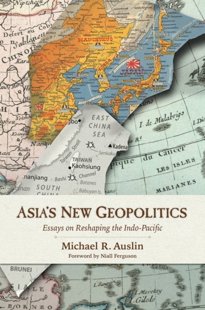 Asia's New Geopolitics - Essays on Reshaping the Indo-Pacific