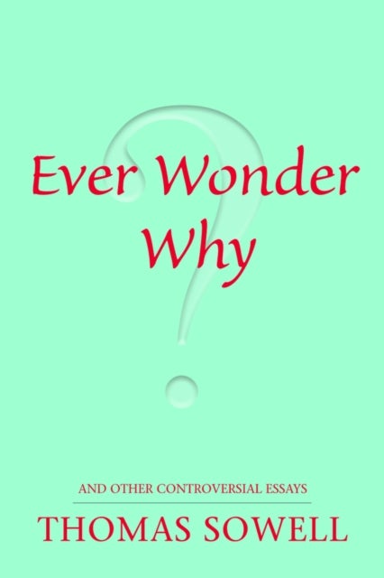 Ever Wonder Why? - And Other Controversial Essays