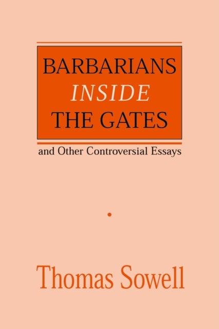 Barbarians inside the Gates and Other Controversial Essays