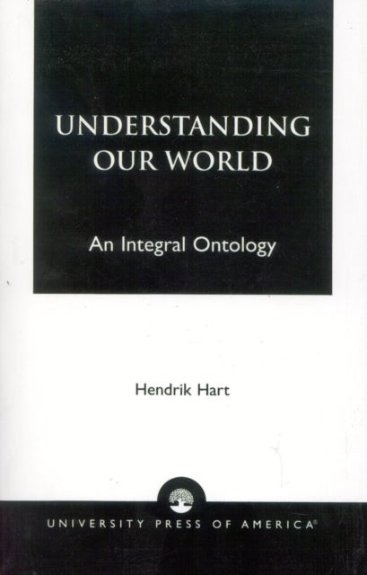 Understanding Our World - An Integral Ontology
