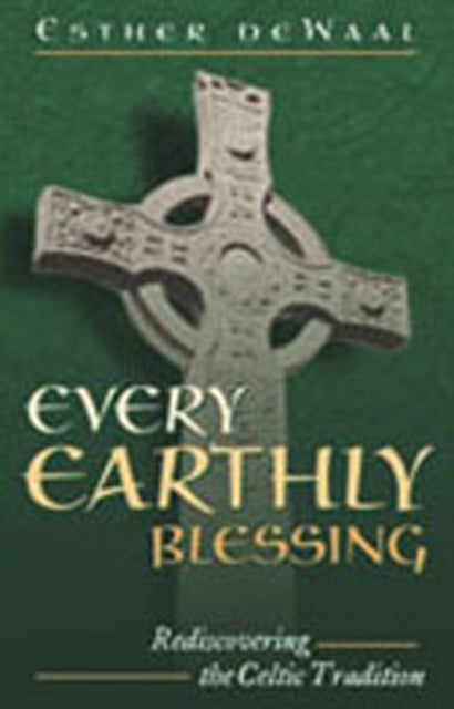 Every Earthly Blessing - Rediscovering the Celtic Tradition
