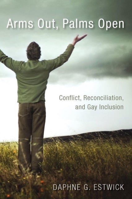 Arms Out, Palms Open - Conflict, Reconciliation, and Gay Inclusion