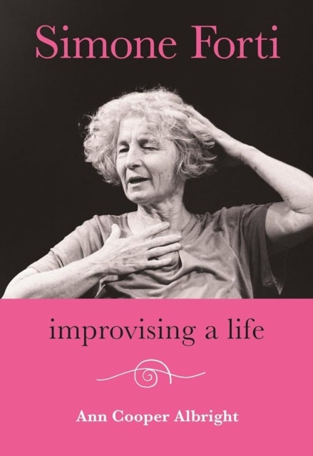 Simone Forti - Improvising a Life