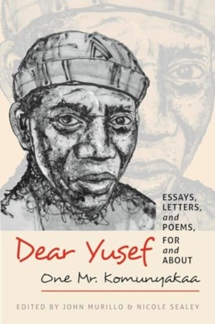 Dear Yusef - Essays, Letters, and Poems, For and About One Mr. Komunyakaa