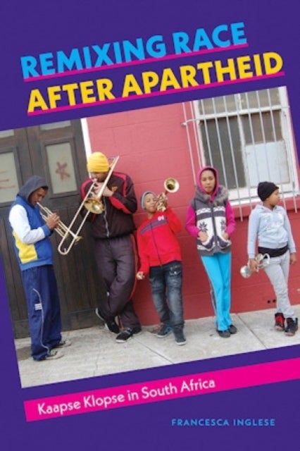 Remixing Race after Apartheid - Kaapse Klopse in South Africa