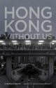 Hong Kong without Us