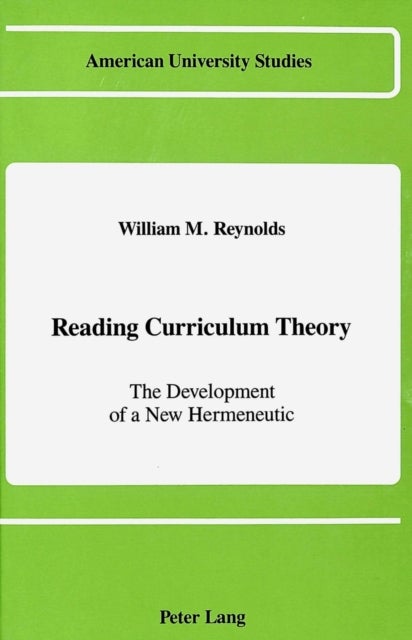 Reading Curriculum Theory - The Development of a New Hermeneutic